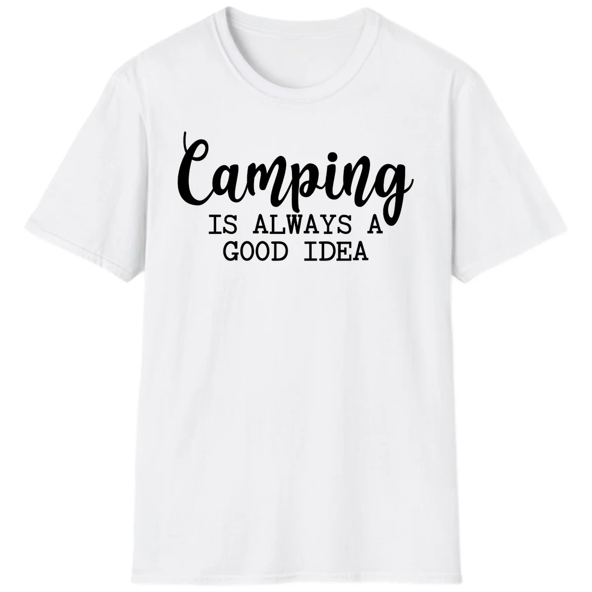 White script and sans-serif text reading 'Camping IS ALWAYS A GOOD IDEA' on gray background in White