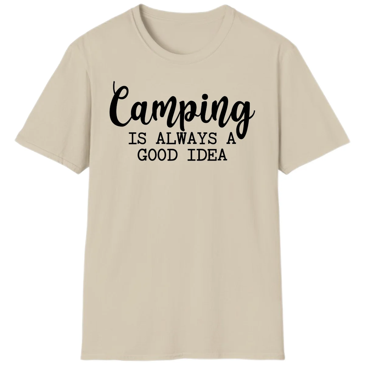 White script and sans-serif text reading 'Camping IS ALWAYS A GOOD IDEA' on gray background in Sand