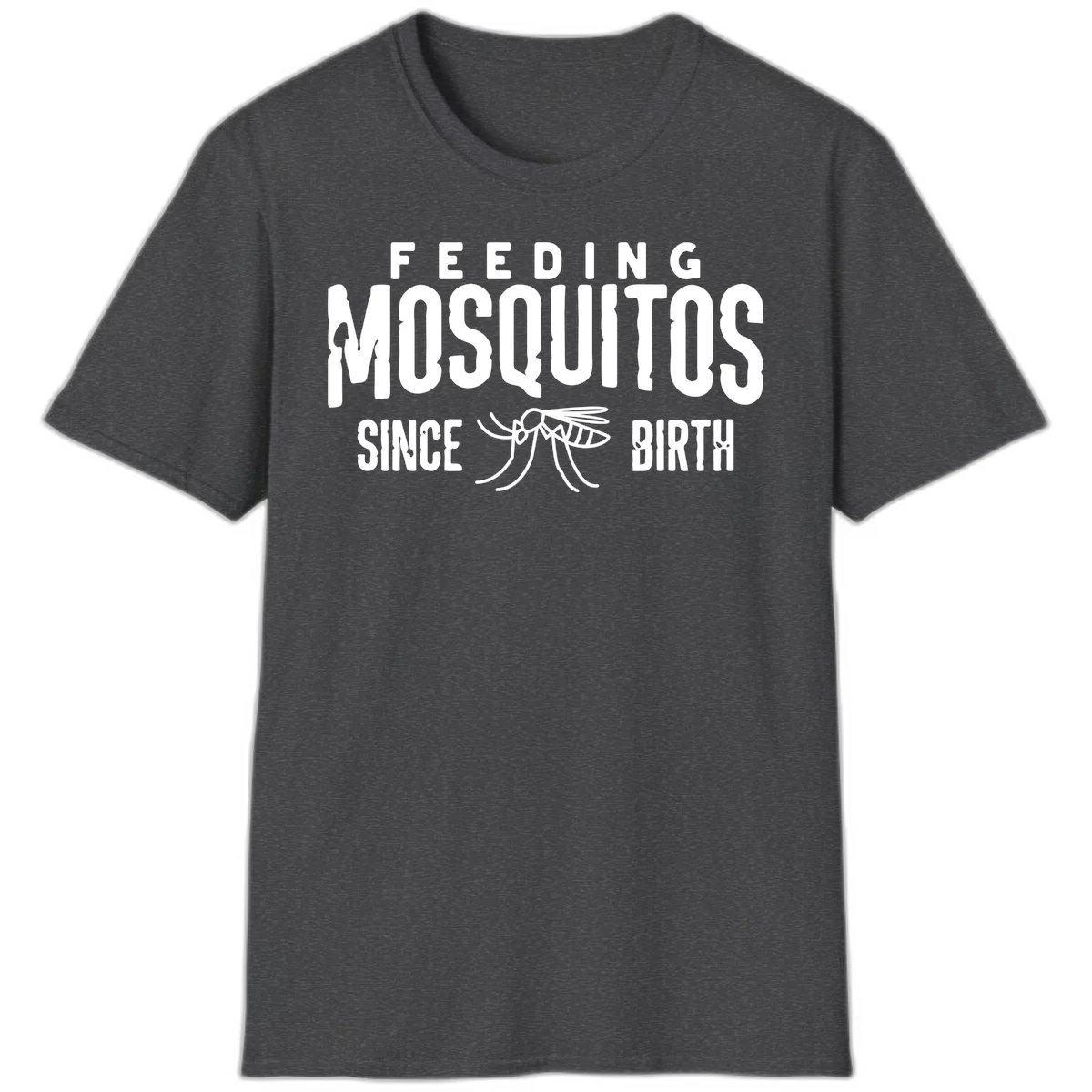 Feeding mosquitos since birth design with mosquito illustration and bold white text on gray background in Dark Heather