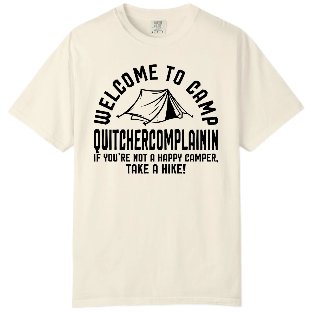 White tent illustration with curved text reading 'Welcome to Camp Quitcherecomplaining' and tagline 'If you're not a happy camper, take a hike' on gray background. in Ivory