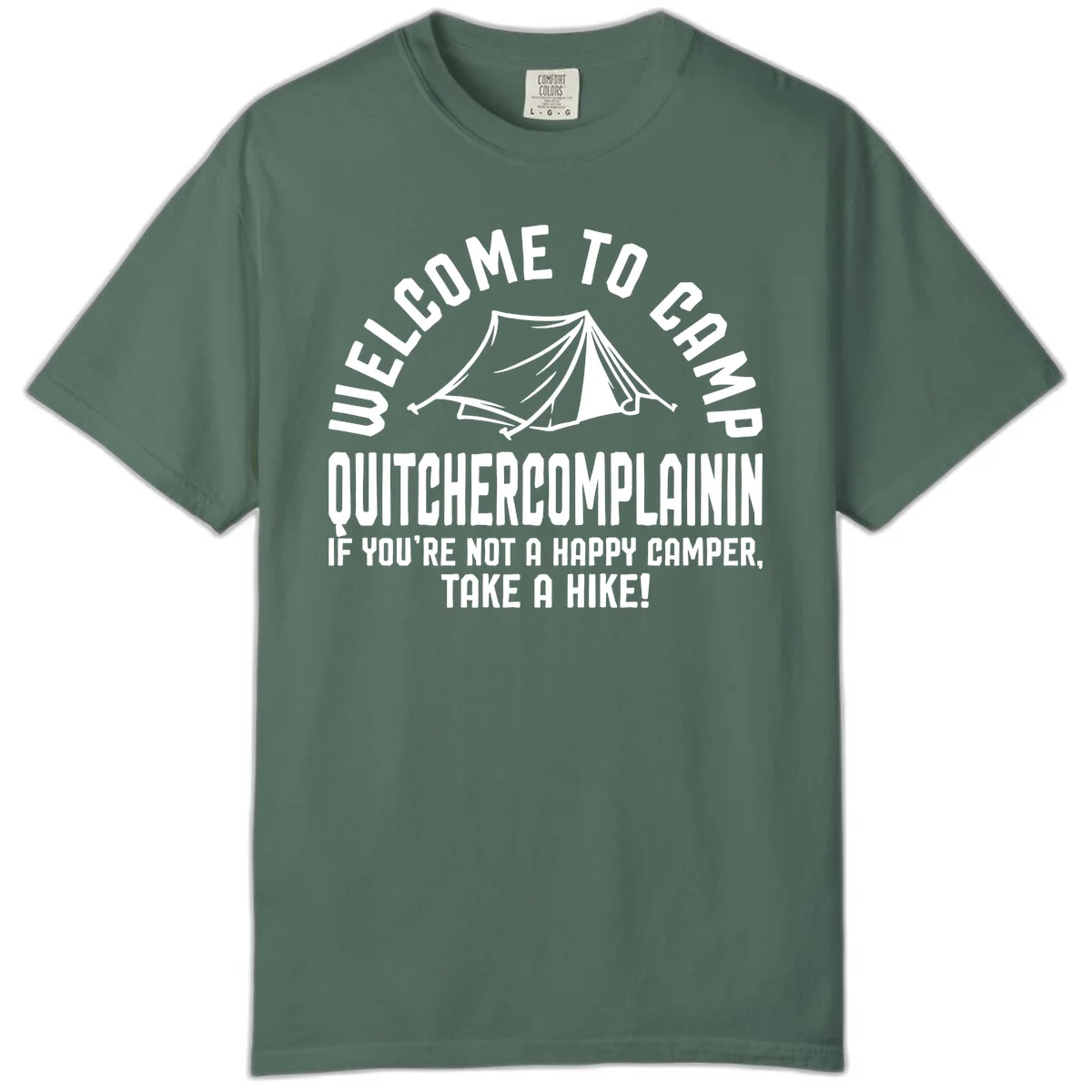 White tent illustration with curved text reading 'Welcome to Camp Quitcherecomplaining' and tagline 'If you're not a happy camper, take a hike' on gray background. in Blue Spruce