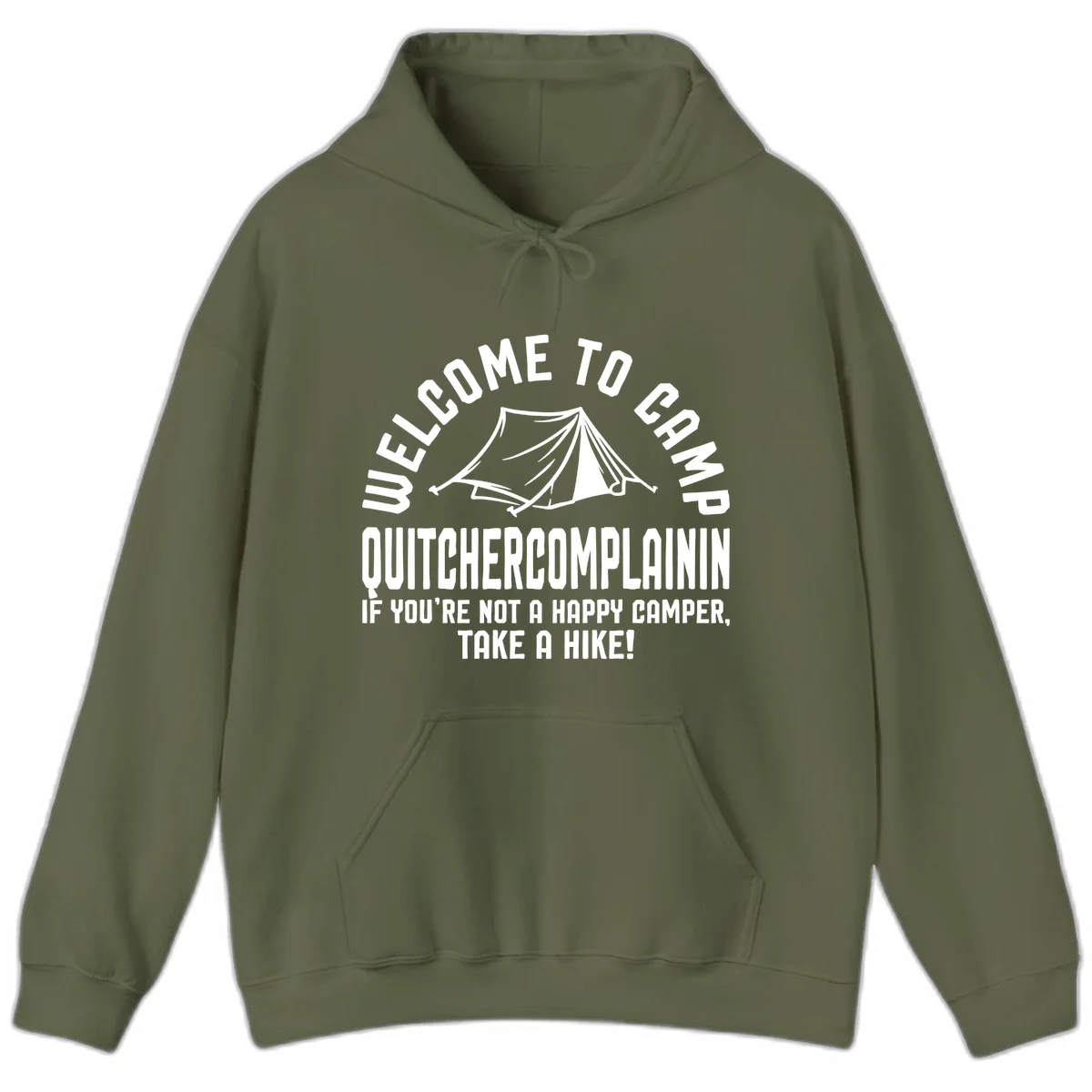 White tent illustration with curved text reading 'Welcome to Camp Quitcherecomplaining' and tagline 'If you're not a happy camper, take a hike' on gray background. in Military Green