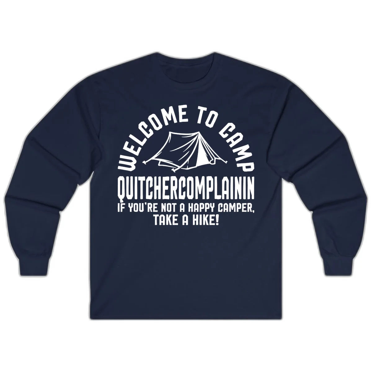White tent illustration with curved text reading 'Welcome to Camp Quitcherecomplaining' and tagline 'If you're not a happy camper, take a hike' on gray background. in Navy