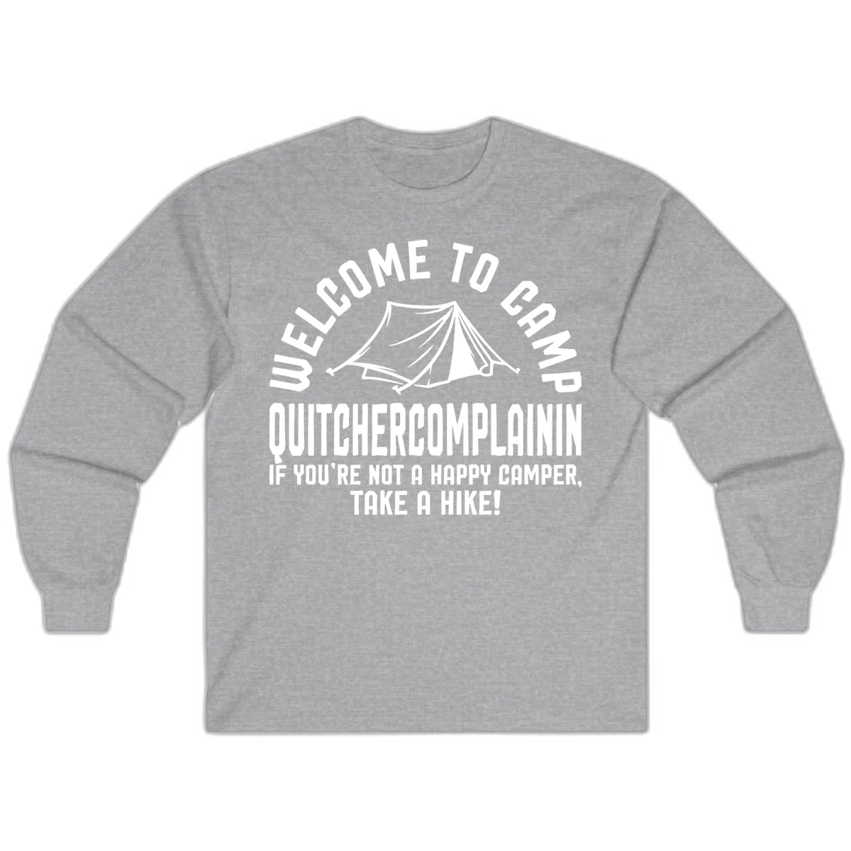 White tent illustration with curved text reading 'Welcome to Camp Quitcherecomplaining' and tagline 'If you're not a happy camper, take a hike' on gray background. in Sport Grey