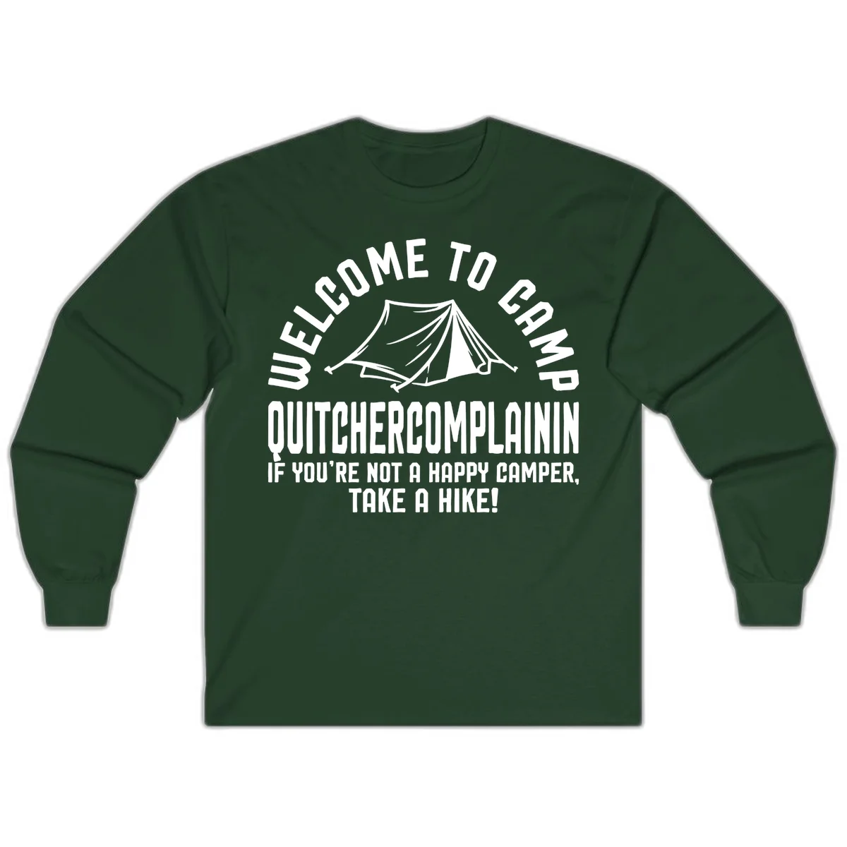 White tent illustration with curved text reading 'Welcome to Camp Quitcherecomplaining' and tagline 'If you're not a happy camper, take a hike' on gray background. in Forest Green