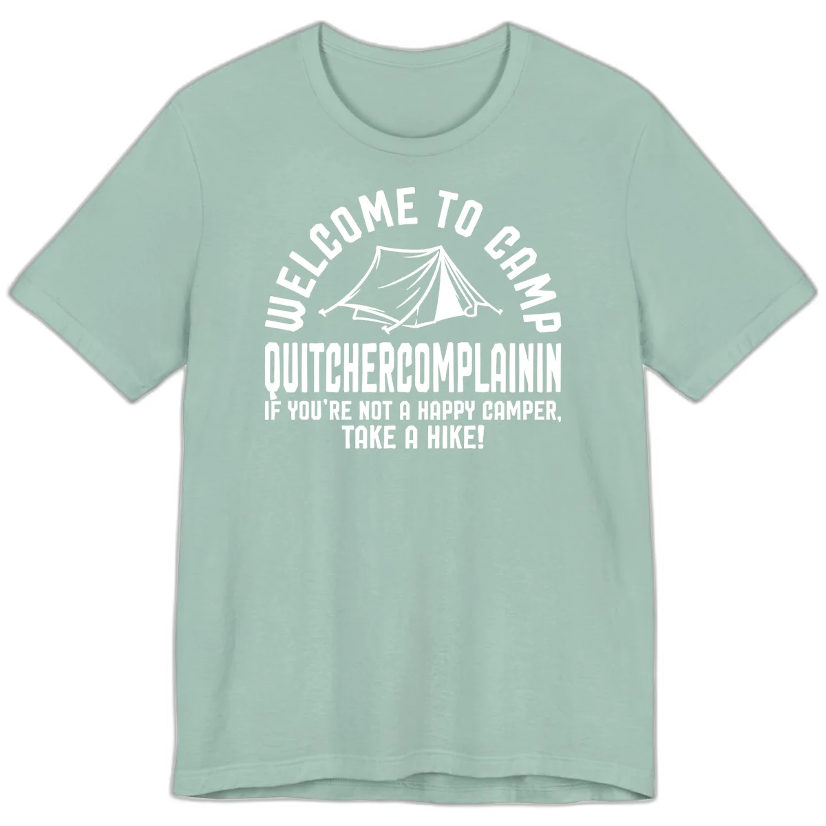 White tent illustration with curved text reading 'Welcome to Camp Quitcherecomplaining' and tagline 'If you're not a happy camper, take a hike' on gray background. in Dusty Blue