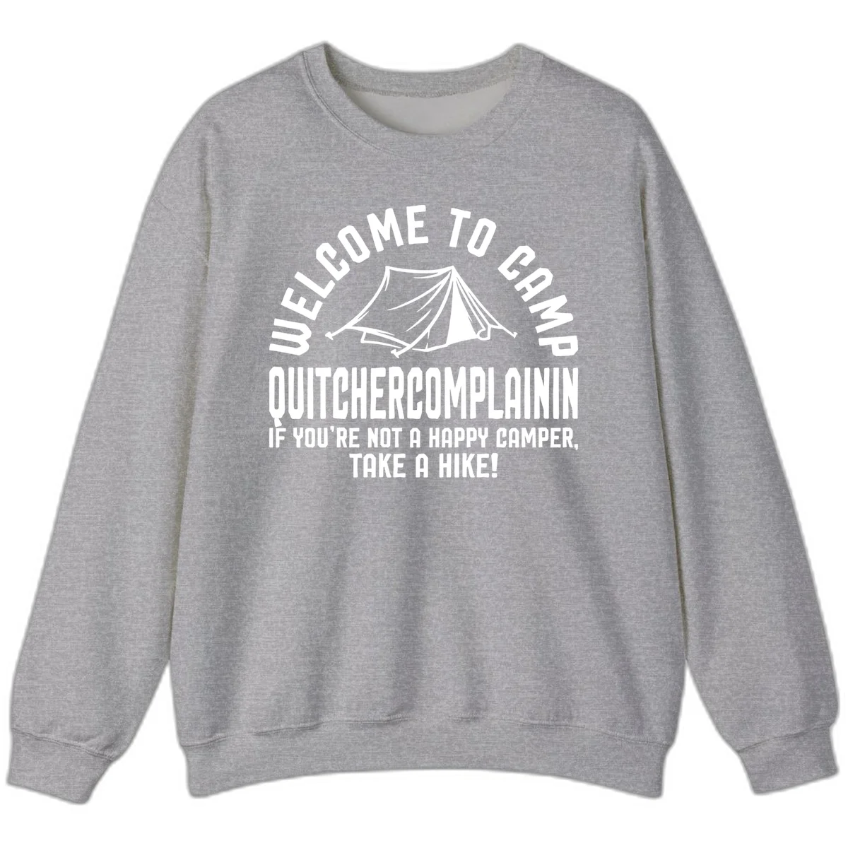 White tent illustration with curved text reading 'Welcome to Camp Quitcherecomplaining' and tagline 'If you're not a happy camper, take a hike' on gray background. in Sport Grey