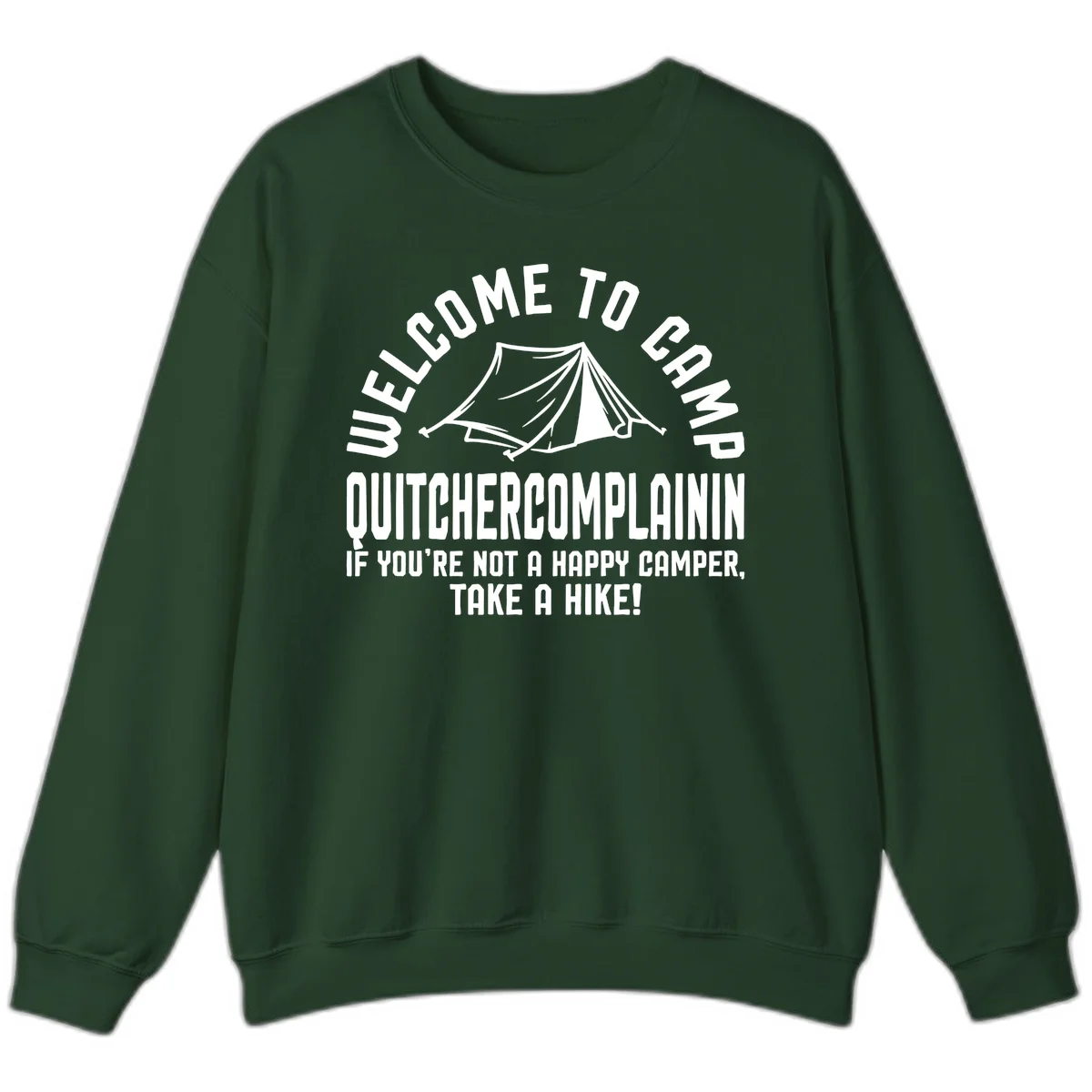 White tent illustration with curved text reading 'Welcome to Camp Quitcherecomplaining' and tagline 'If you're not a happy camper, take a hike' on gray background. in Forest Green