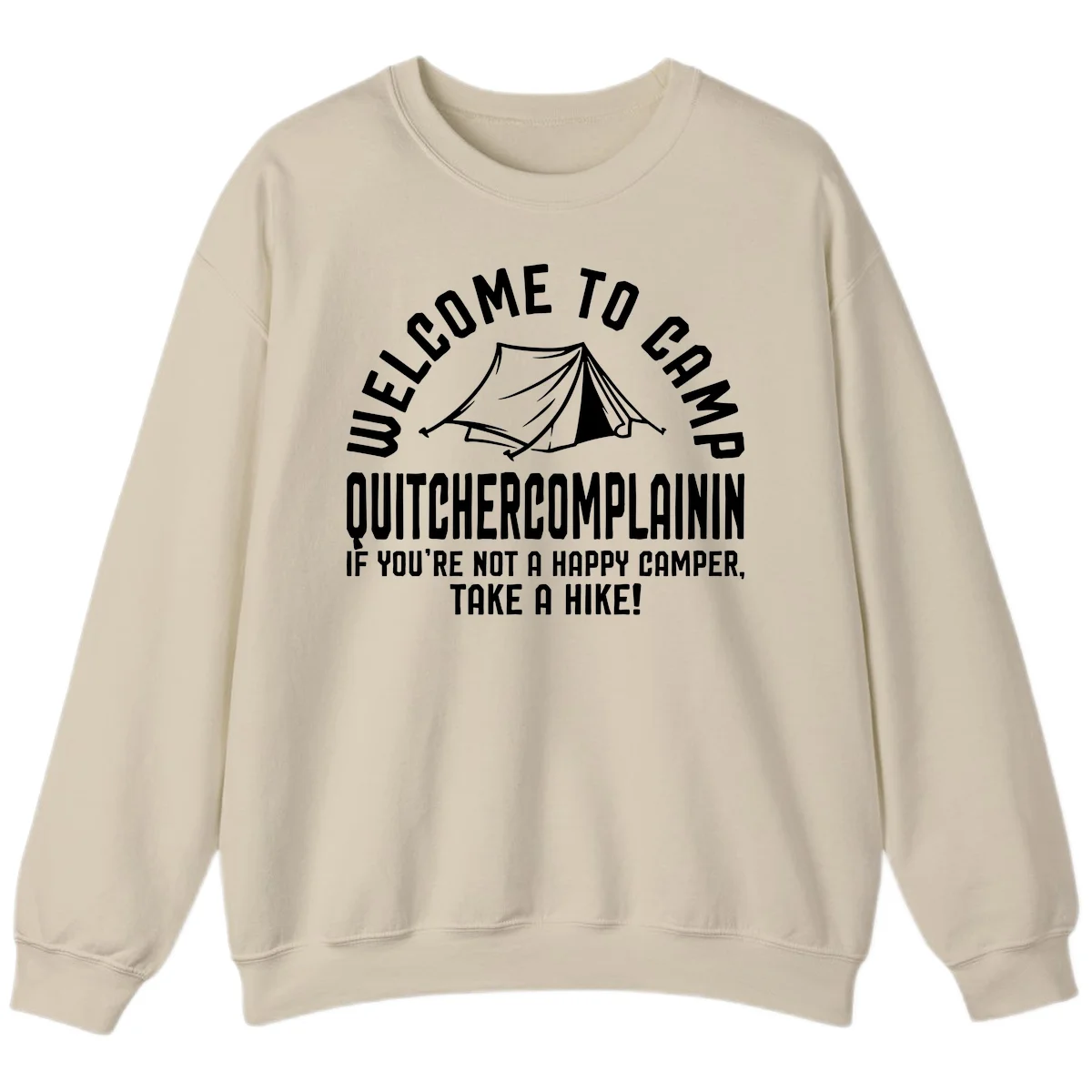 White tent illustration with curved text reading 'Welcome to Camp Quitcherecomplaining' and tagline 'If you're not a happy camper, take a hike' on gray background. in Sand