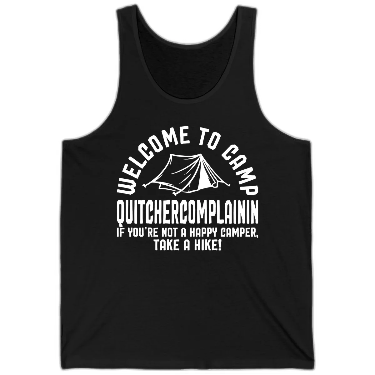 White tent illustration with curved text reading 'Welcome to Camp Quitcherecomplaining' and tagline 'If you're not a happy camper, take a hike' on gray background. in Black
