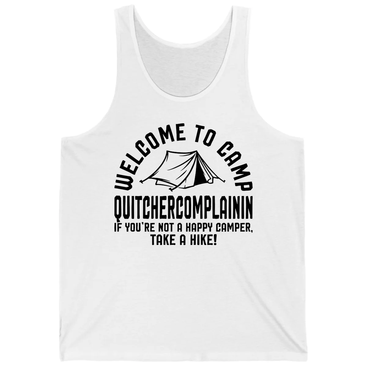 White tent illustration with curved text reading 'Welcome to Camp Quitcherecomplaining' and tagline 'If you're not a happy camper, take a hike' on gray background. in White