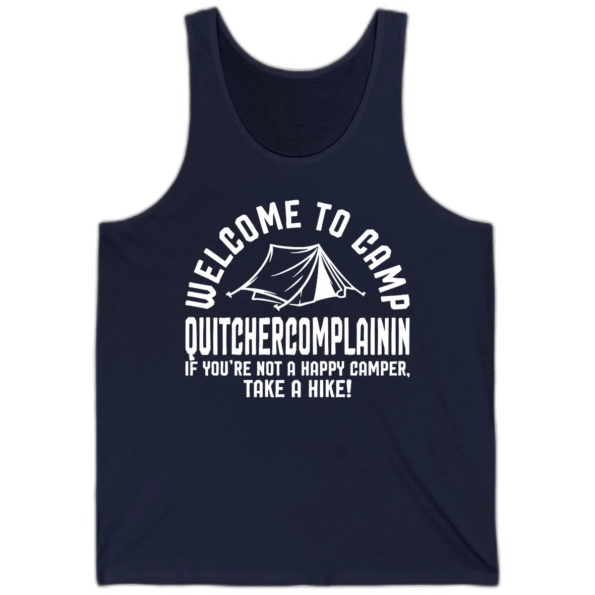 White tent illustration with curved text reading 'Welcome to Camp Quitcherecomplaining' and tagline 'If you're not a happy camper, take a hike' on gray background. in Navy