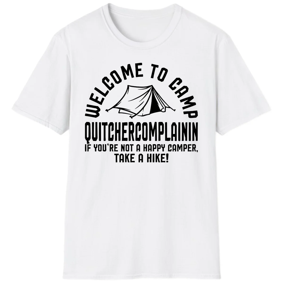 White tent illustration with curved text reading 'Welcome to Camp Quitcherecomplaining' and tagline 'If you're not a happy camper, take a hike' on gray background. in White