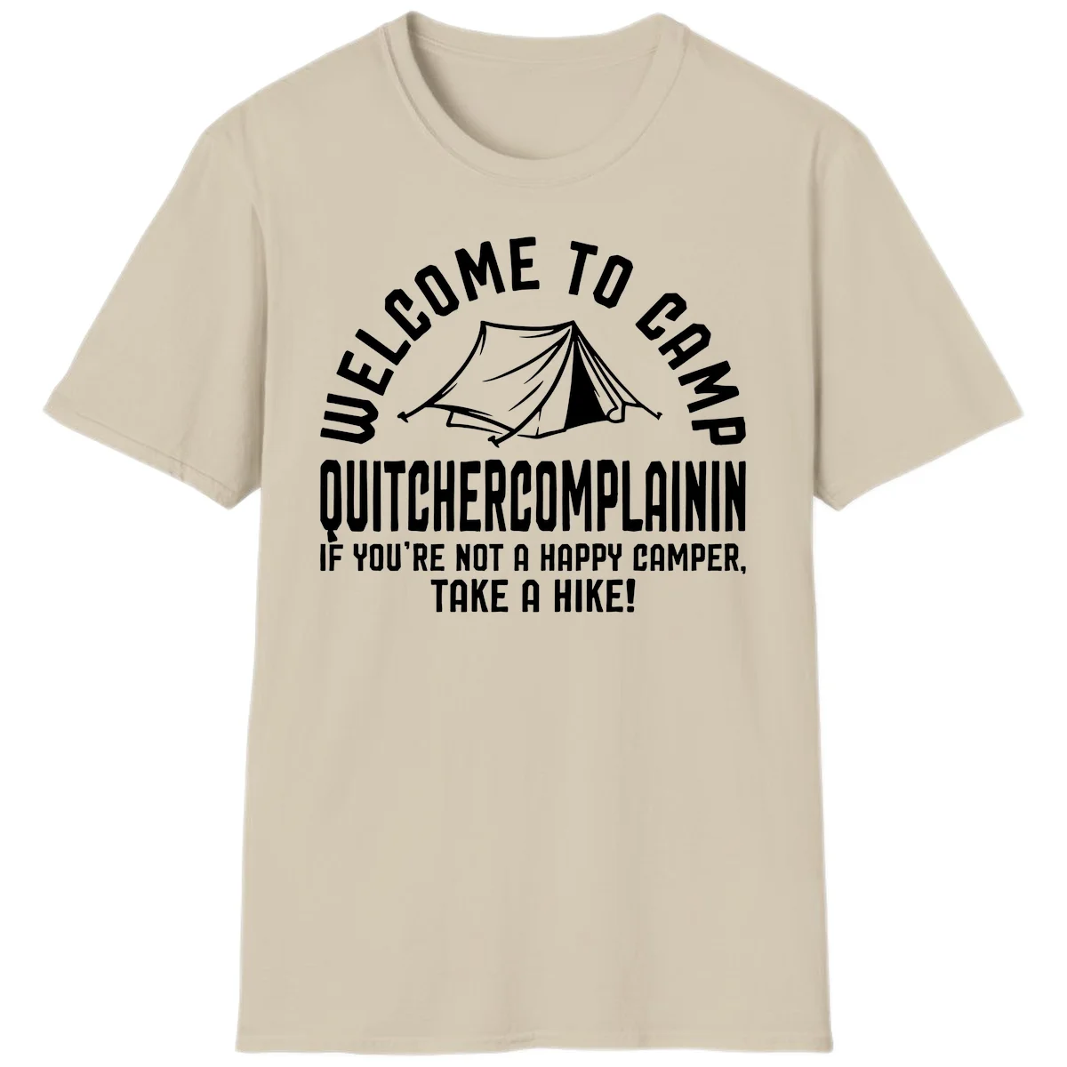 White tent illustration with curved text reading 'Welcome to Camp Quitcherecomplaining' and tagline 'If you're not a happy camper, take a hike' on gray background. in Sand
