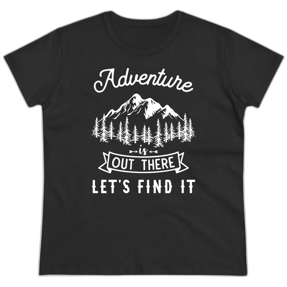 Adventure is out there design with snow mountains, pine forest, and text saying let's find it in Black