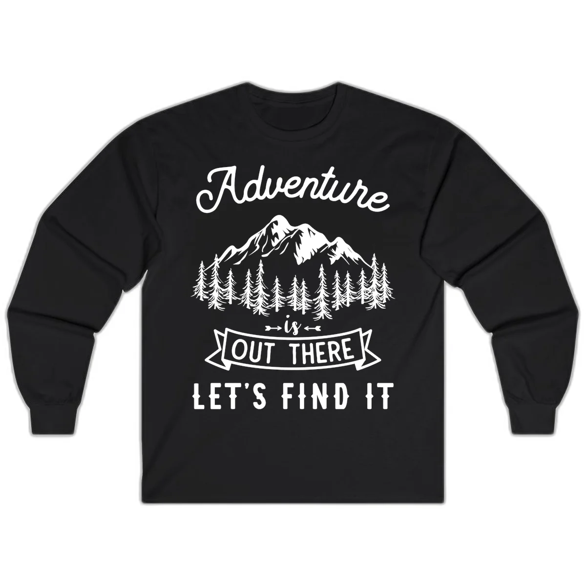 Adventure is out there design with snow mountains, pine forest, and text saying let's find it in Black