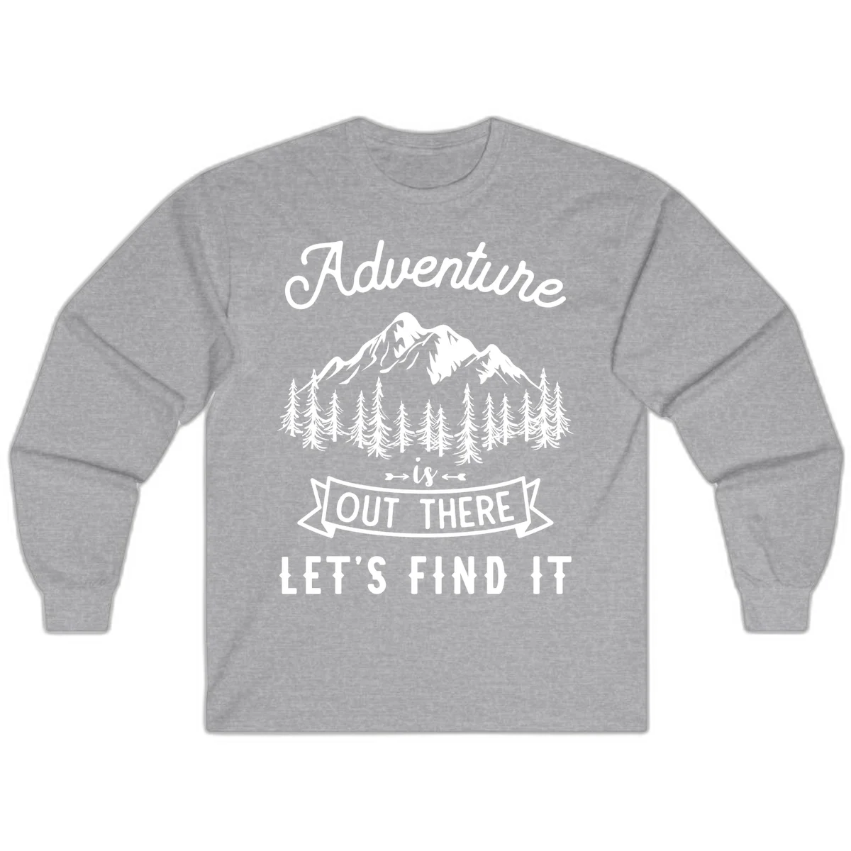 Adventure is out there design with snow mountains, pine forest, and text saying let's find it in Sport Grey