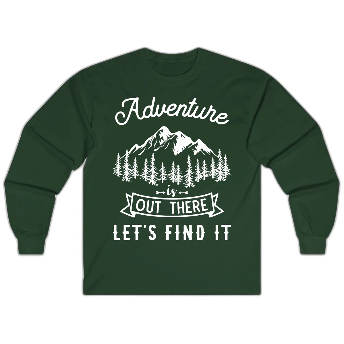 Adventure is out there design with snow mountains, pine forest, and text saying let's find it in Forest Green