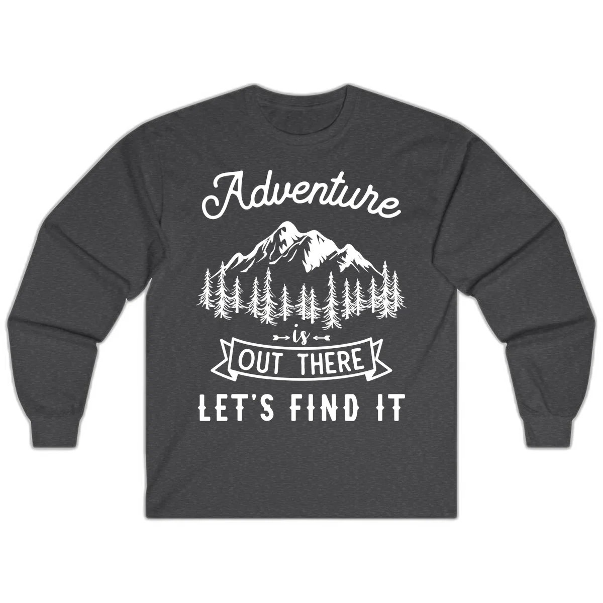 Adventure is out there design with snow mountains, pine forest, and text saying let's find it in Dark Heather