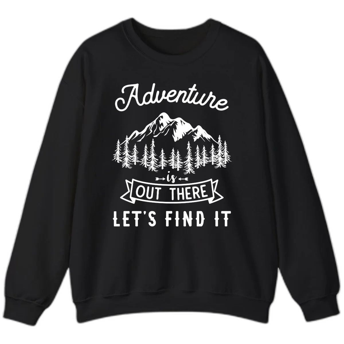 Adventure is out there design with snow mountains, pine forest, and text saying let's find it in Black