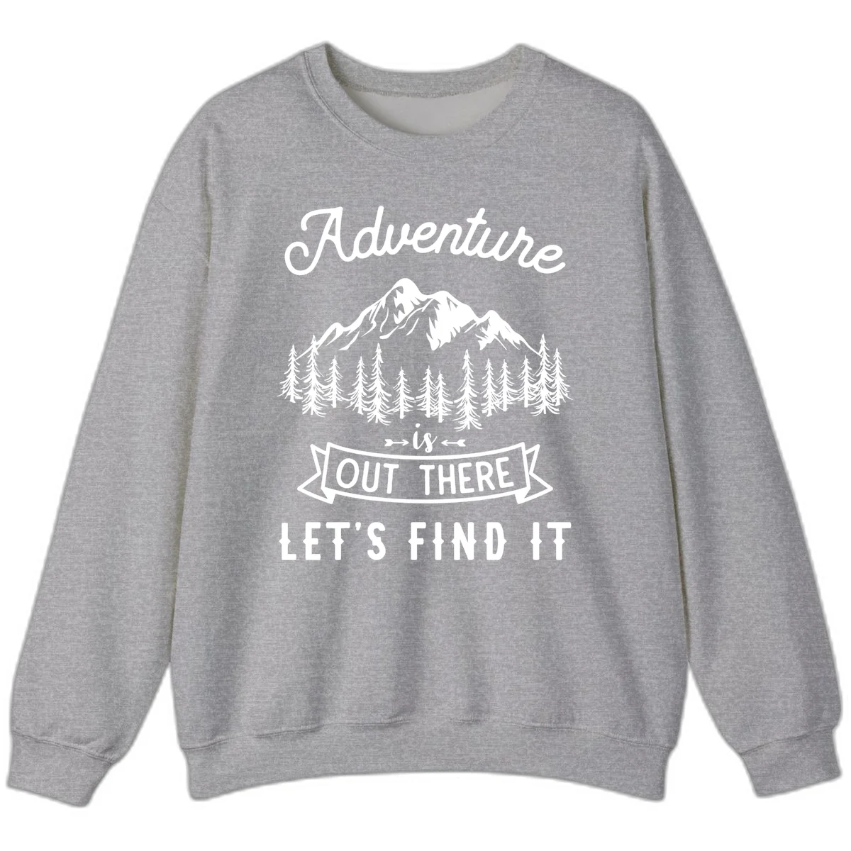 Adventure is out there design with snow mountains, pine forest, and text saying let's find it in Sport Grey