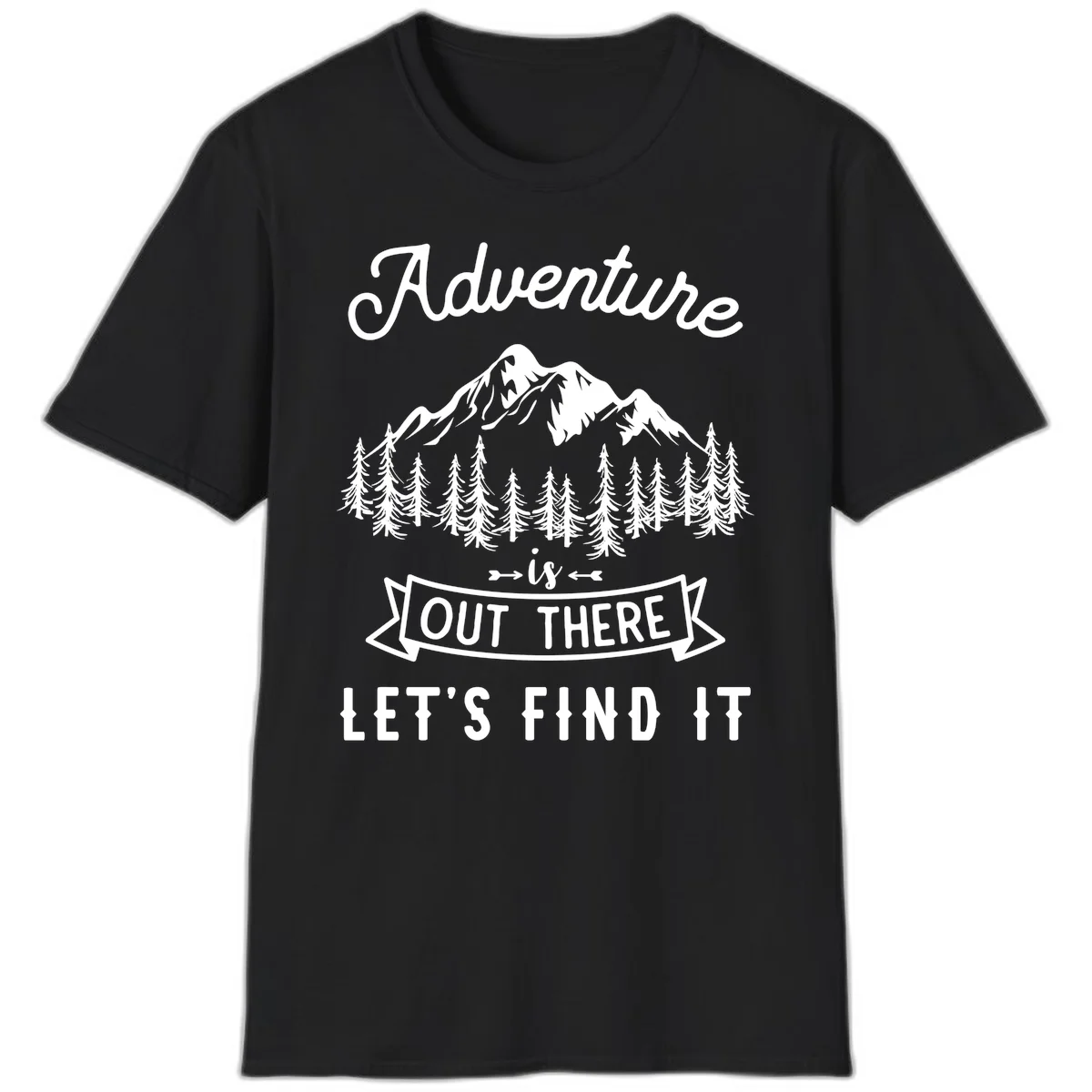 Adventure is out there design with snow mountains, pine forest, and text saying let's find it in Black
