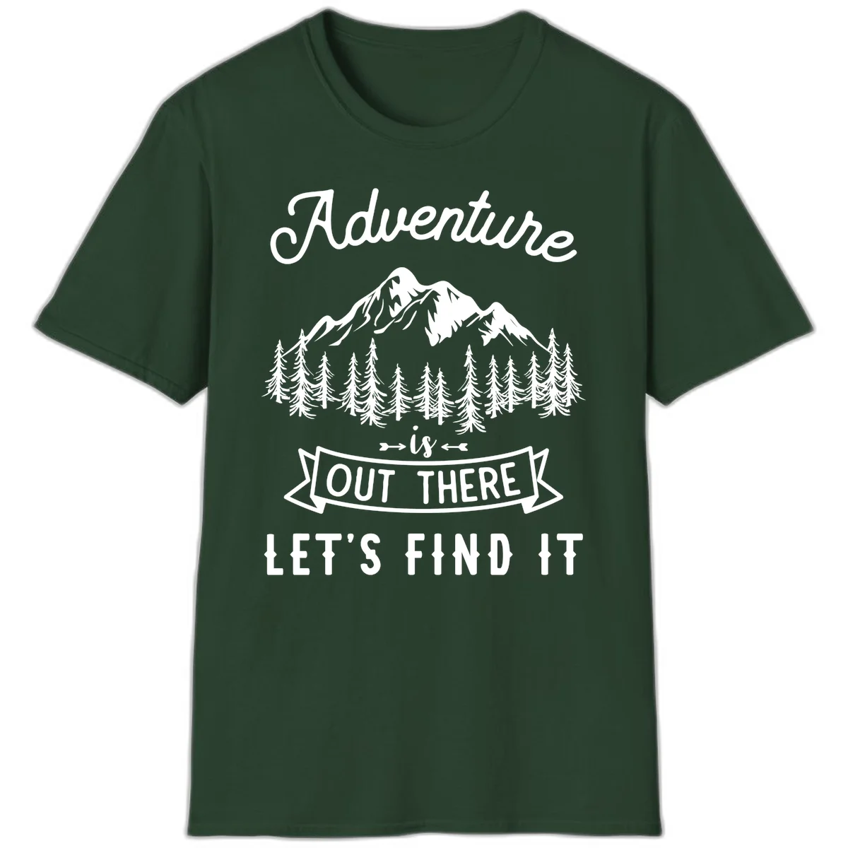 Adventure is out there design with snow mountains, pine forest, and text saying let's find it in Forest Green