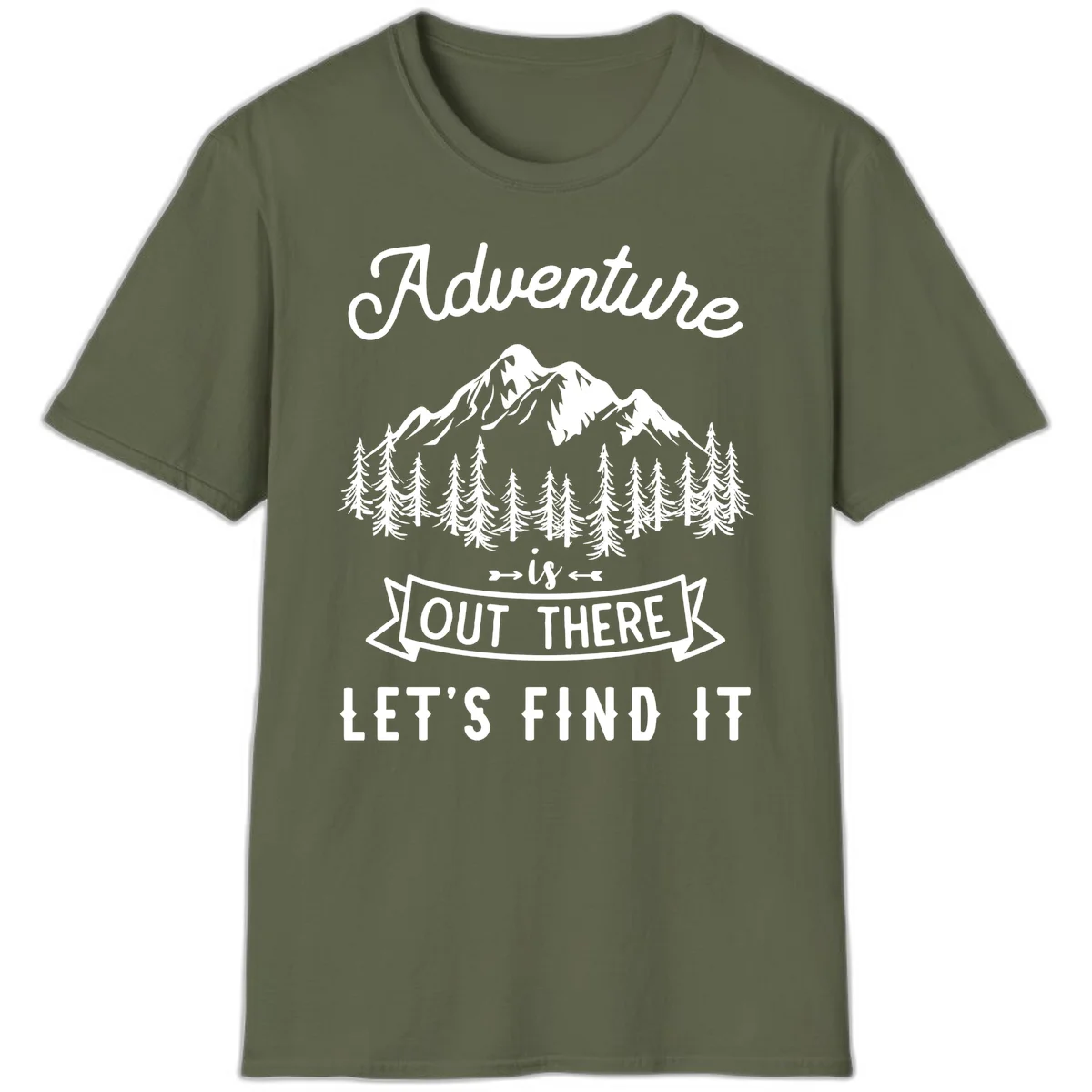 Adventure is out there design with snow mountains, pine forest, and text saying let's find it in Military Green