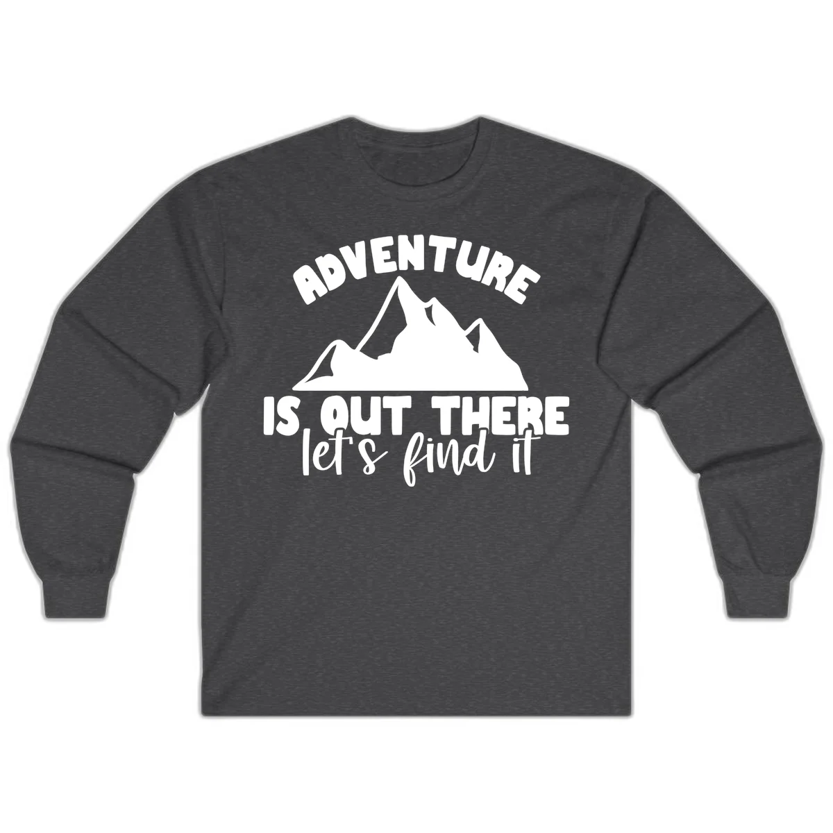 White jagged mountain silhouette with text 'Adventure Is, Out There let's find it' on gray background in Dark Heather