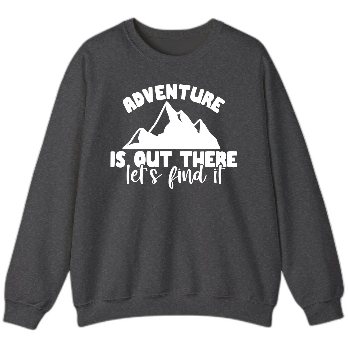 White jagged mountain silhouette with text 'Adventure Is, Out There let's find it' on gray background in Dark Heather