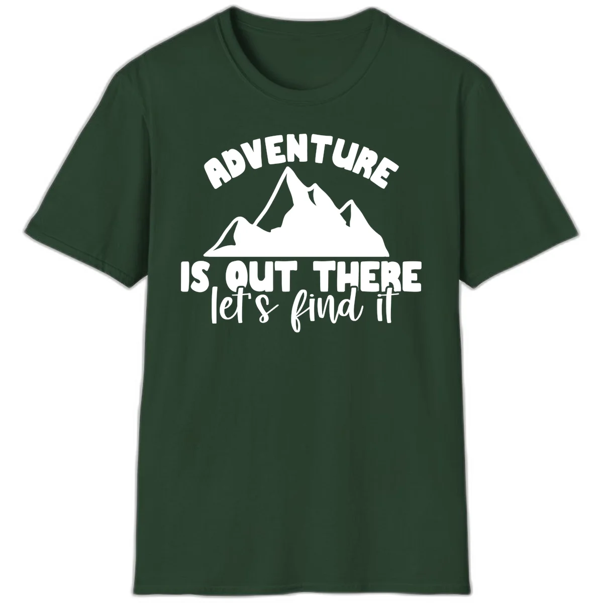 White jagged mountain silhouette with text 'Adventure Is, Out There let's find it' on gray background in Forest Green