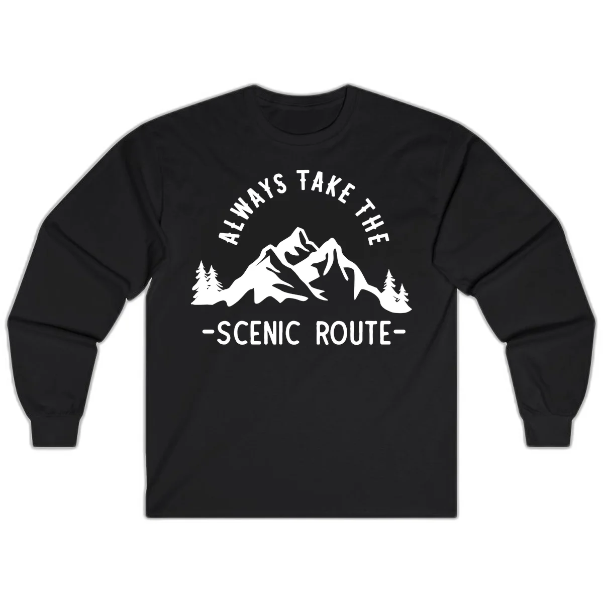 Mountain landscape with evergreen trees and text reading 'Always Take The Scenic Route' in bold lettering in Black