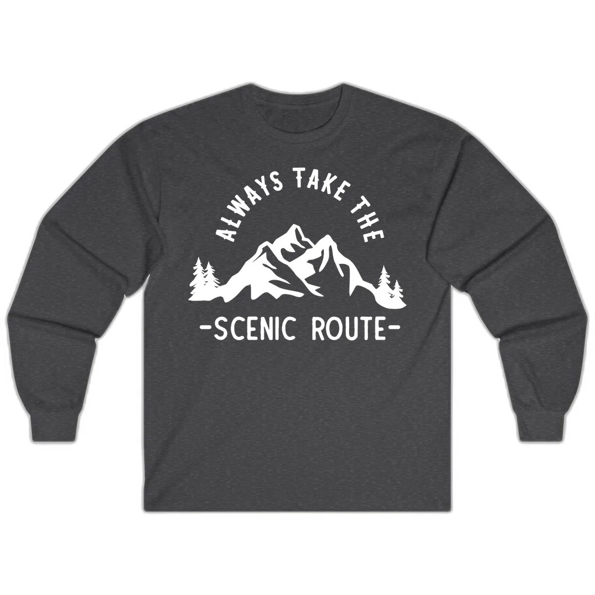 Mountain landscape with evergreen trees and text reading 'Always Take The Scenic Route' in bold lettering in Dark Heather