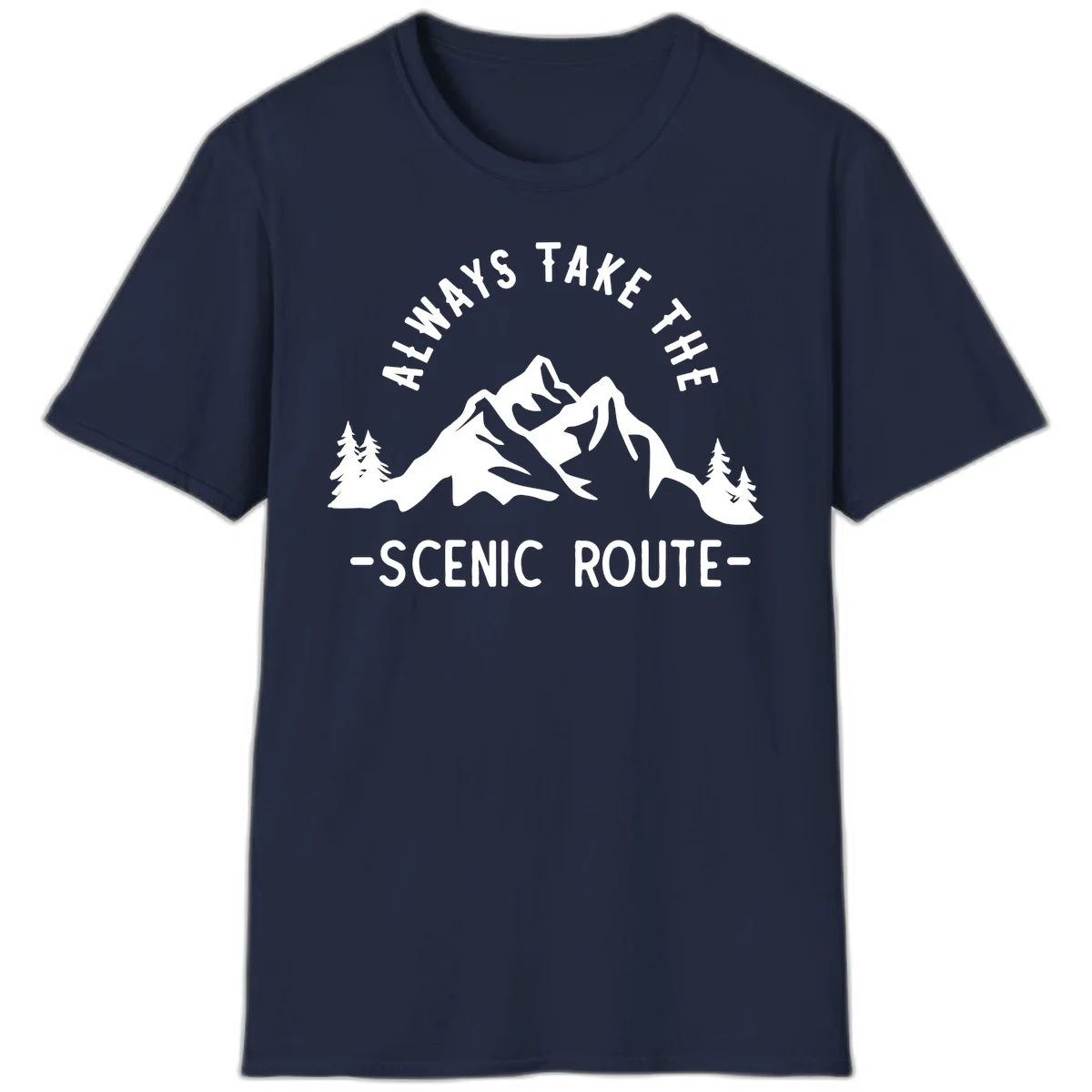 Mountain landscape with evergreen trees and text reading 'Always Take The Scenic Route' in bold lettering in Navy