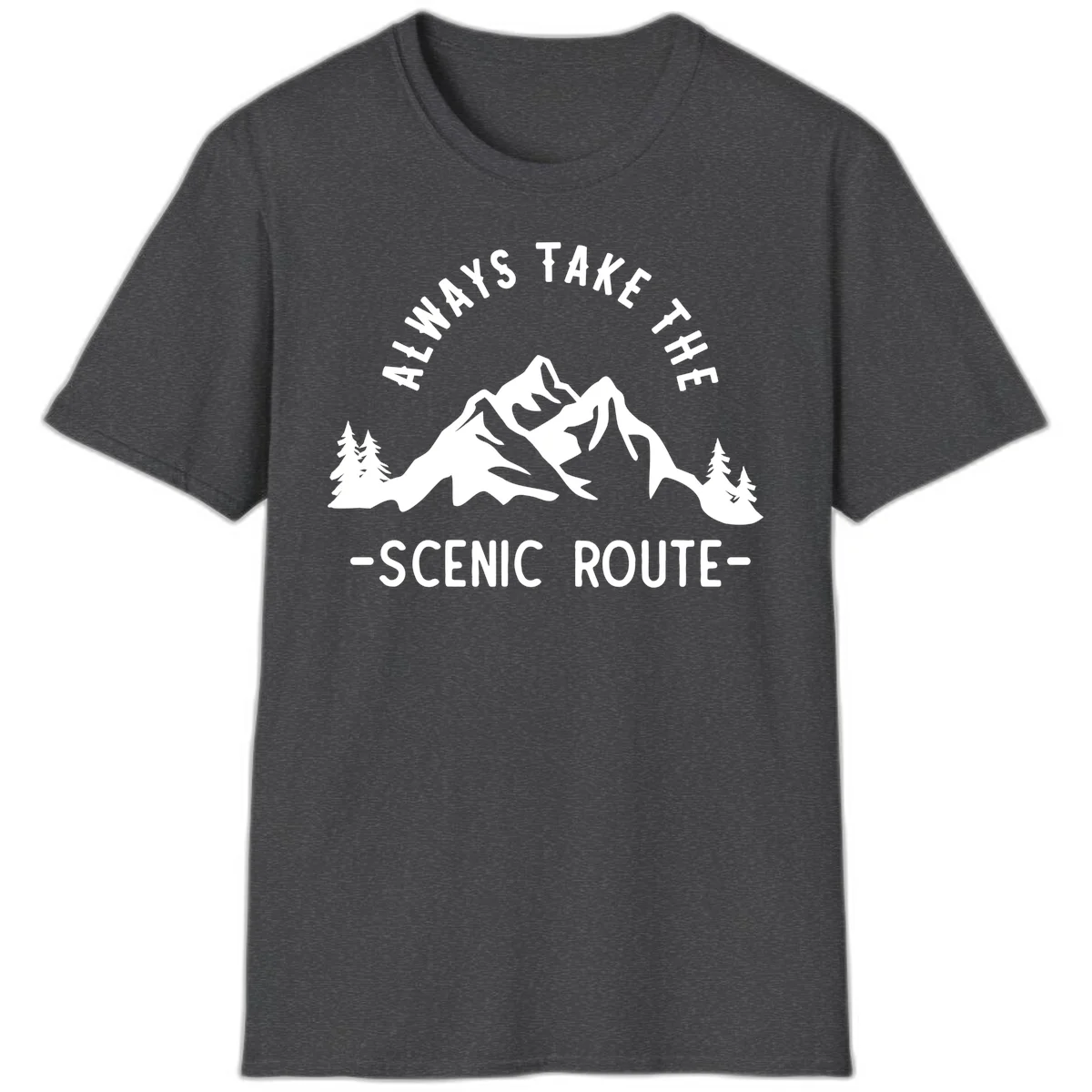 Mountain landscape with evergreen trees and text reading 'Always Take The Scenic Route' in bold lettering in Dark Heather