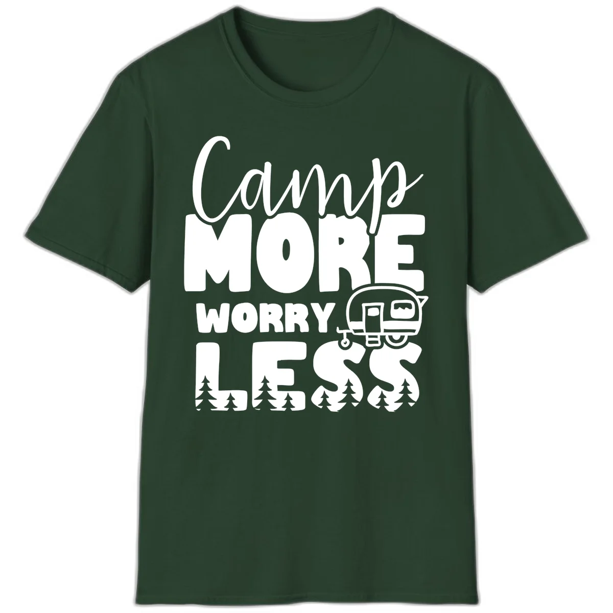 Camp More Worry Less design with flowing script text, camping trailer, and pine trees on gray background in Forest Green