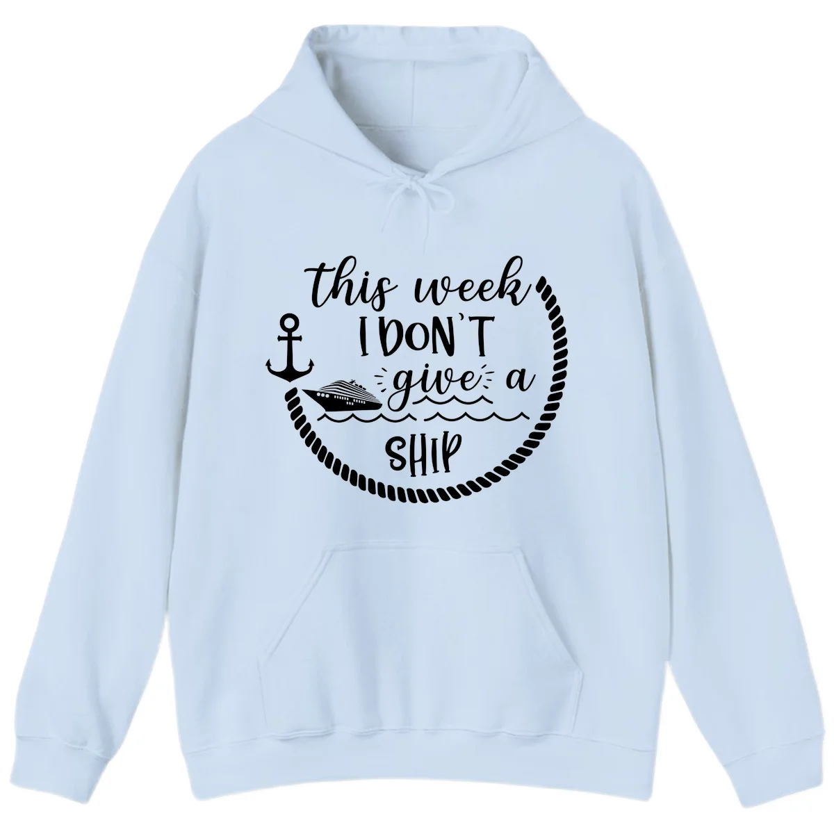 This Week I Don't Give A Ship Hoodie in Light Blue