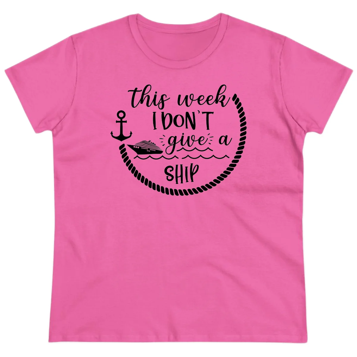 This Week I Don't Give A Ship Ladies Tee in Azalea