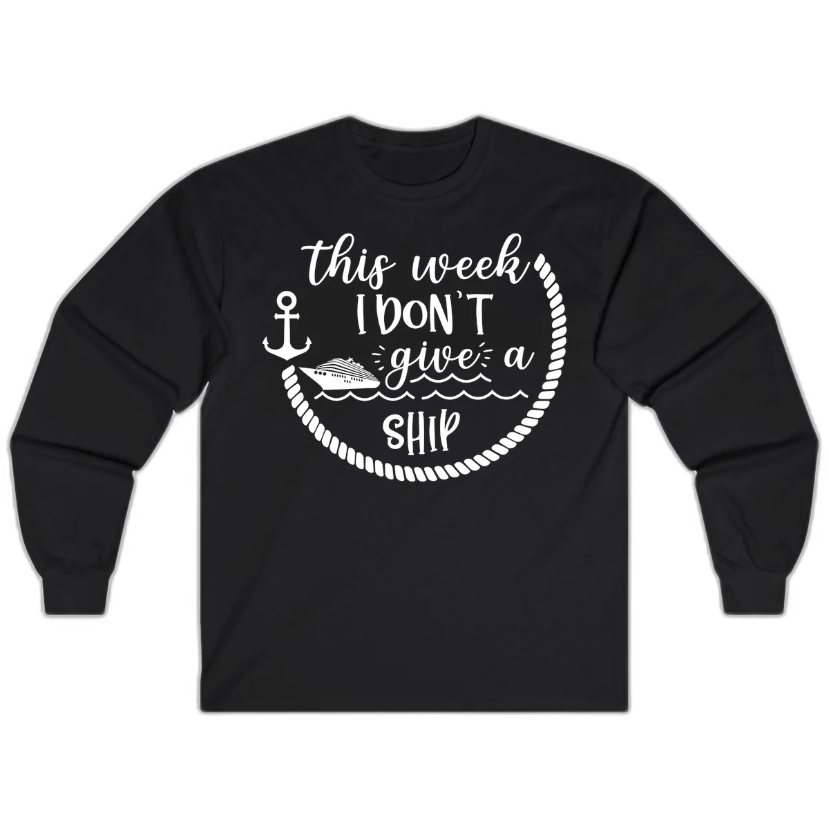 This Week I Don't Give A Ship Long Sleeve in Black