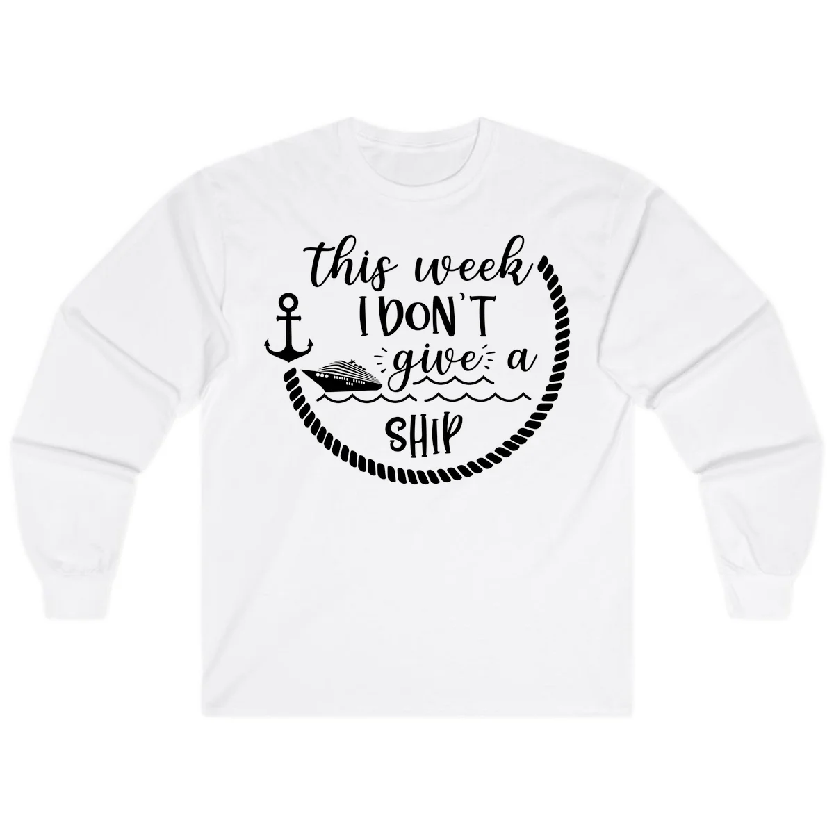This Week I Don't Give A Ship Long Sleeve in White