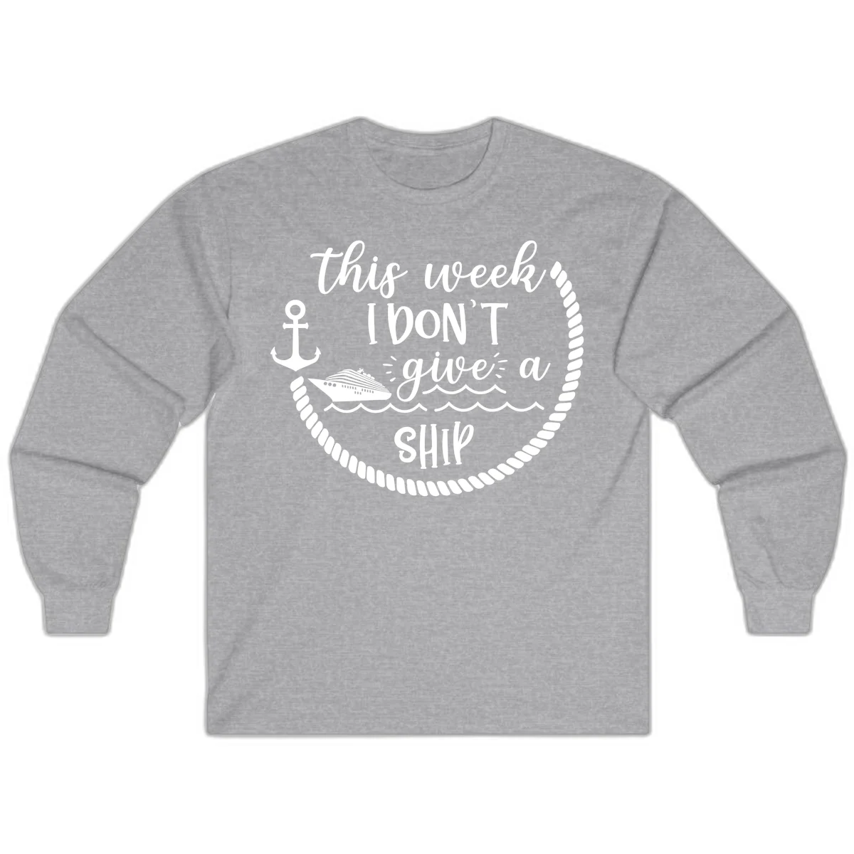 This Week I Don't Give A Ship Long Sleeve in Sport Grey