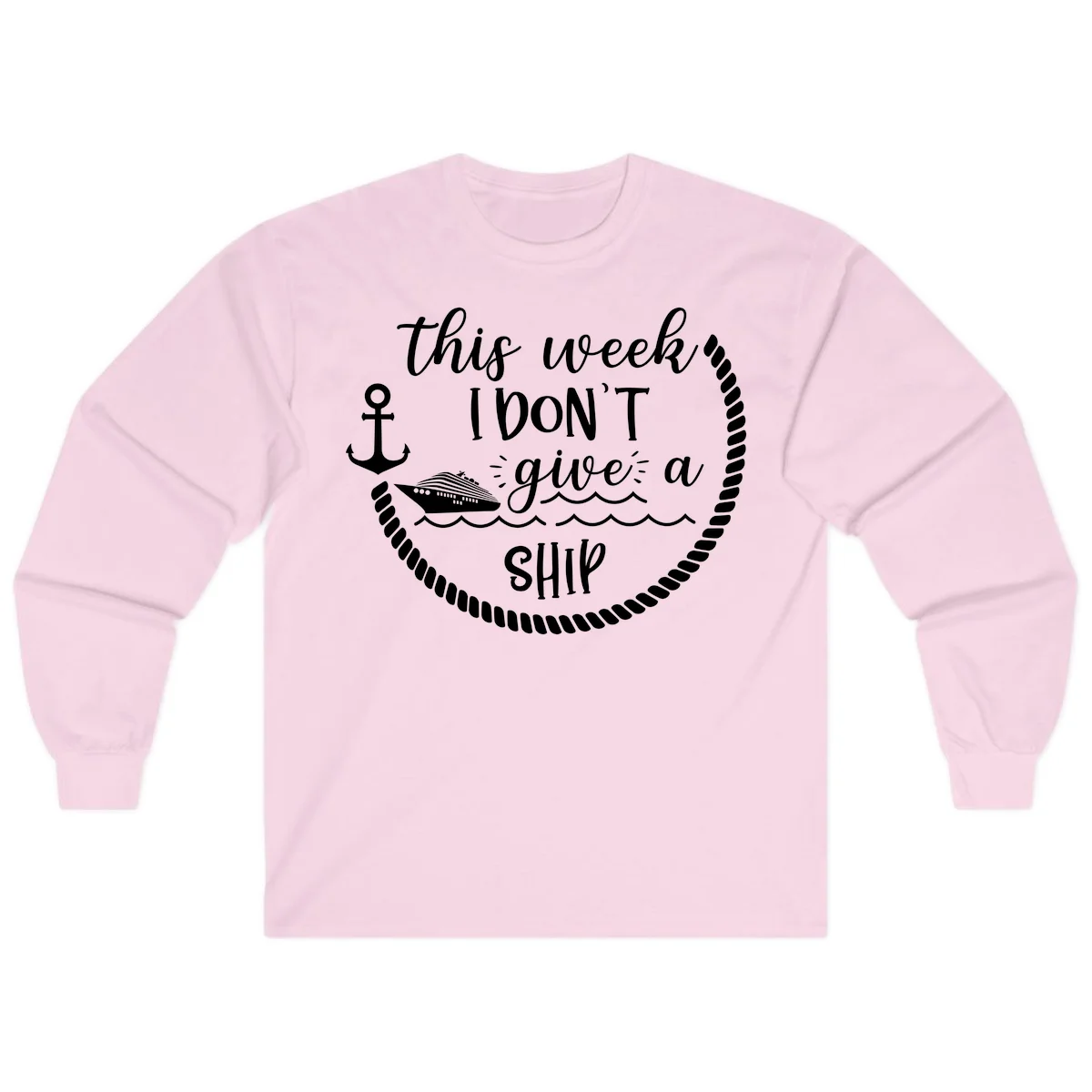 This Week I Don't Give A Ship Long Sleeve in Light Pink