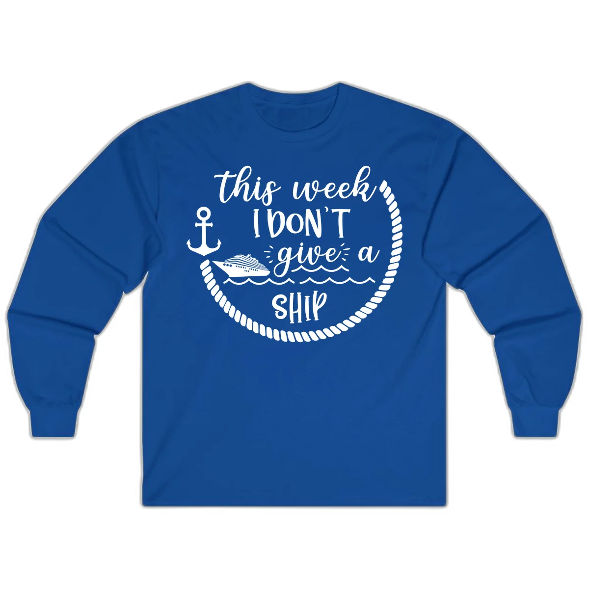 This Week I Don't Give A Ship Long Sleeve in Royal