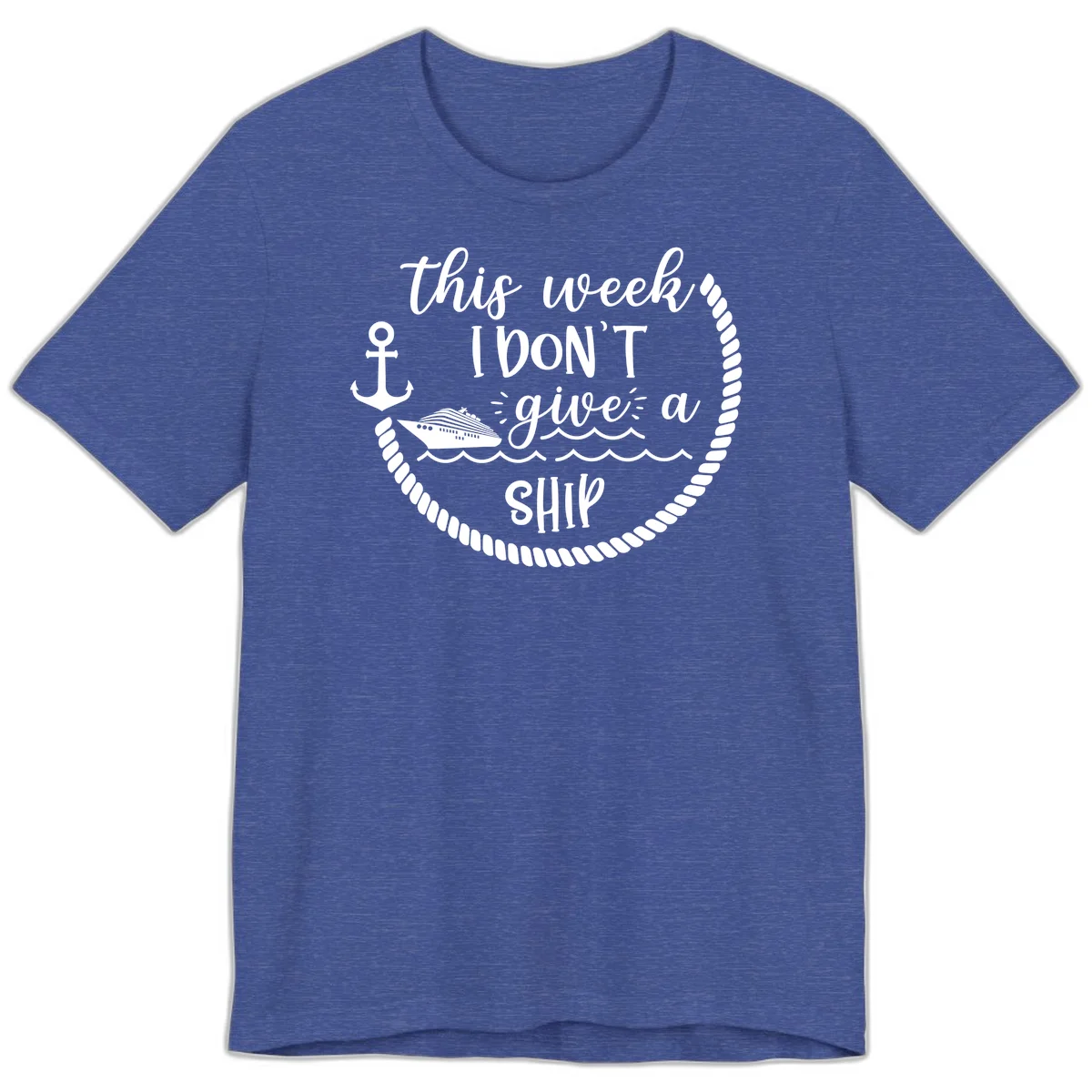 This Week I Don't Give A Ship Premium T-Shirt in Heather True Royal