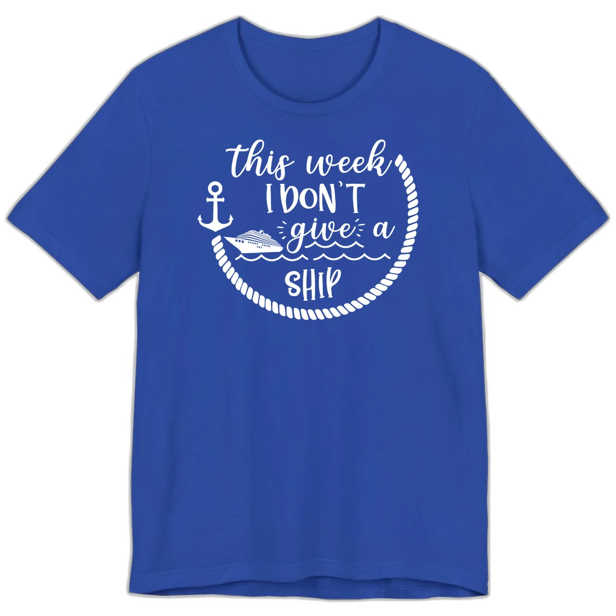 This Week I Don't Give A Ship Premium T-Shirt in True Royal