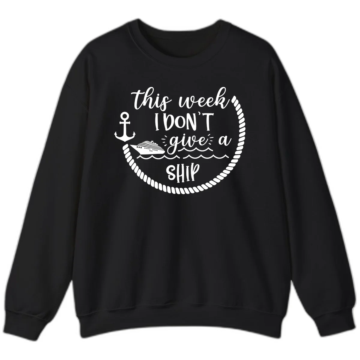 This Week I Don't Give A Ship Sweatshirt in Black
