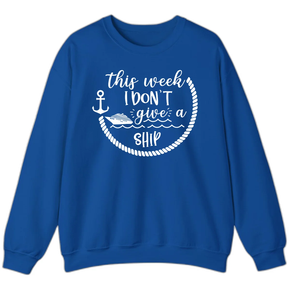 This Week I Don't Give A Ship Sweatshirt in Royal