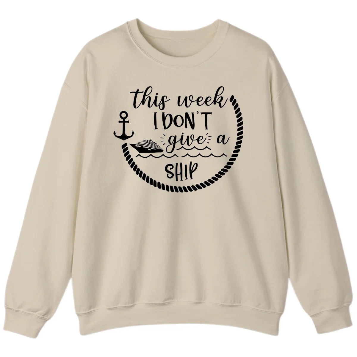 This Week I Don't Give A Ship Sweatshirt in Sand