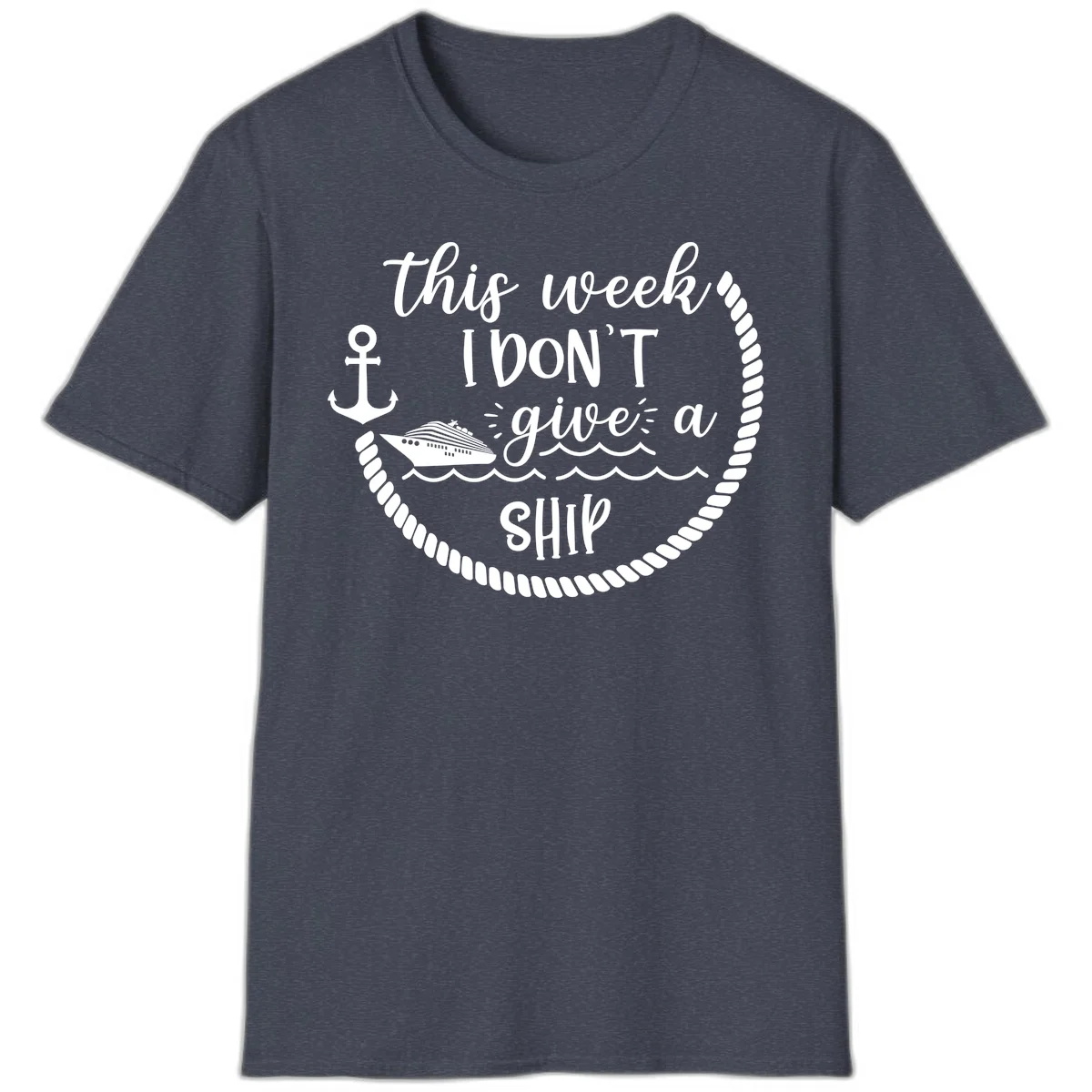 This Week I Don't Give A Ship T-Shirt in Heather Navy