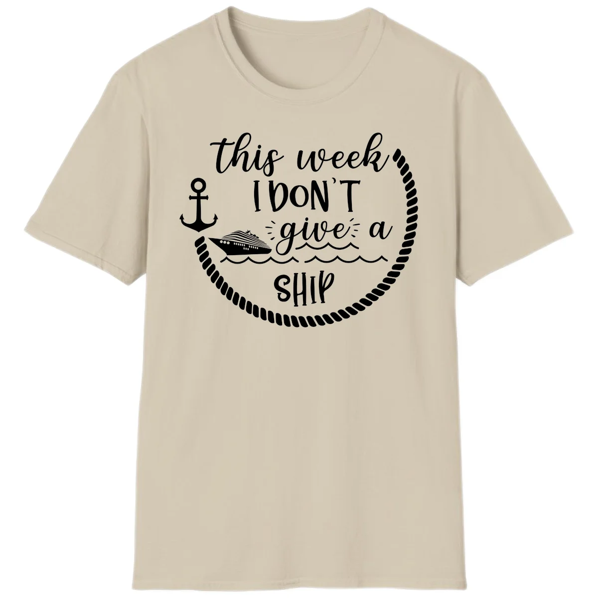 This Week I Don't Give A Ship T-Shirt in Sand